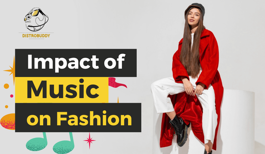 How Music Has Impacted Fashion Over The Decades DistroBuddy Music And Video Distribution Services