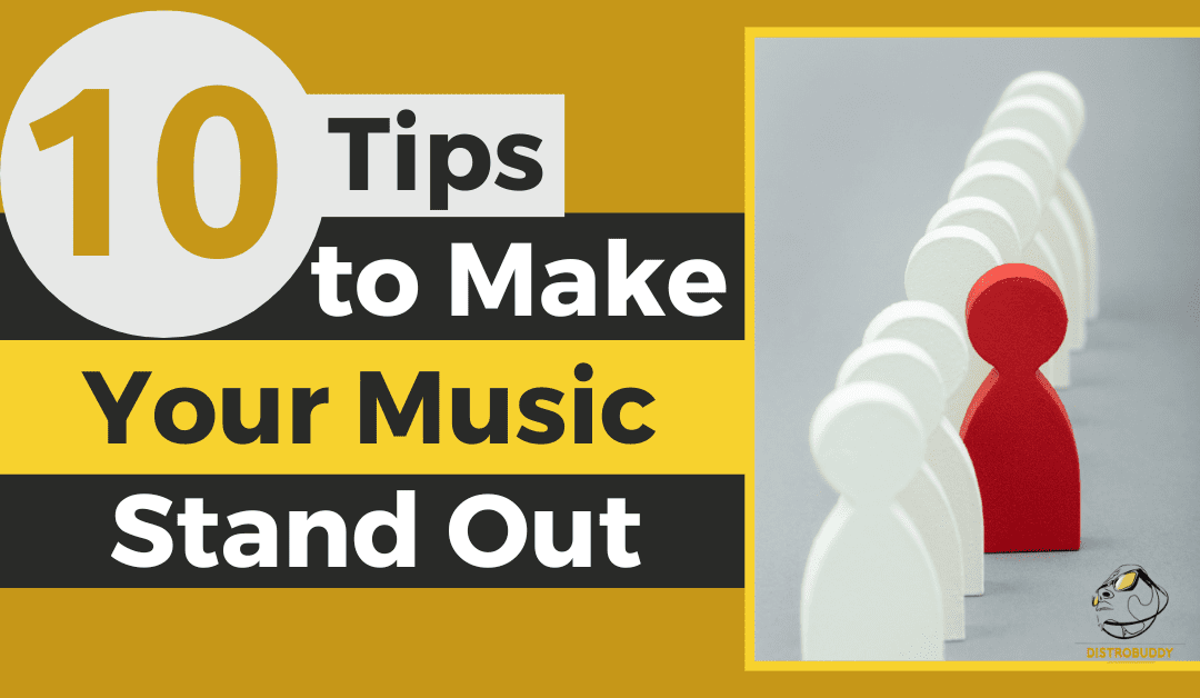 10 Tips to Make Your Music Stand Out