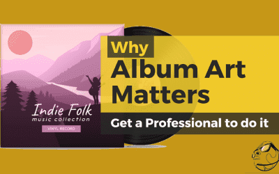 5 Reasons Why Your Album Art Matters: Why you Need it Professionally Done.